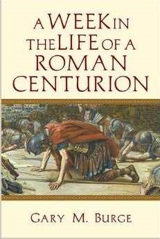 Week In Life Of A Roman Centurion
