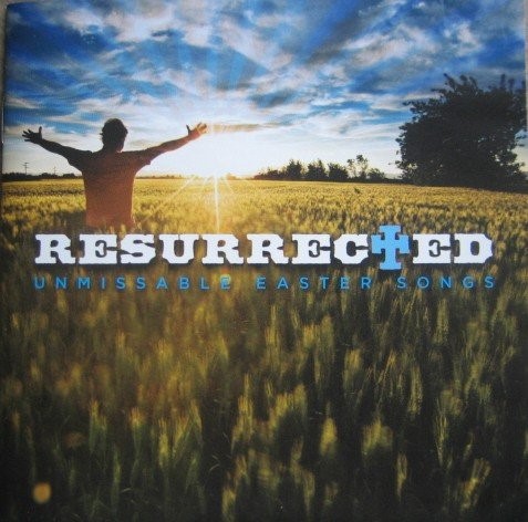 Resurrected: Unmissable Easter Songs CD