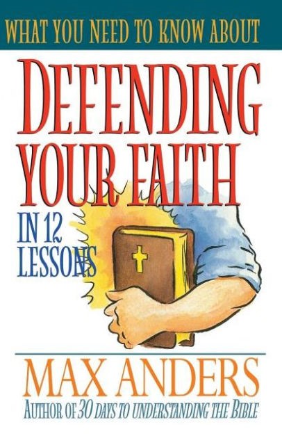 What You Need To Know About Defending Your Faith