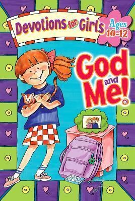 God and Me! Devotions for Girls, Ages 10-12