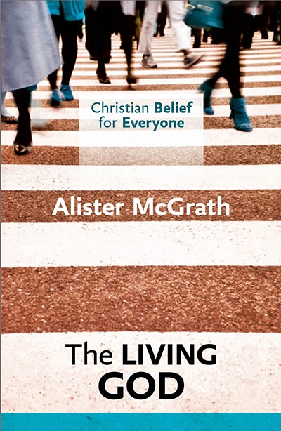 Christian Belief For Everyone: The Living God