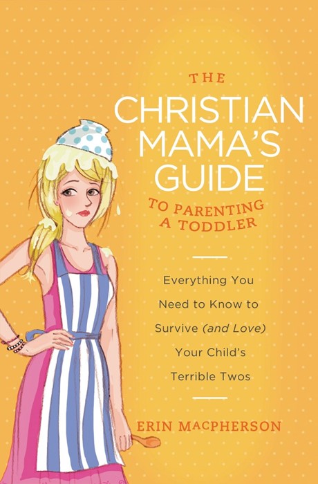 The Christian Mama's Guide to Parenting a Toddler