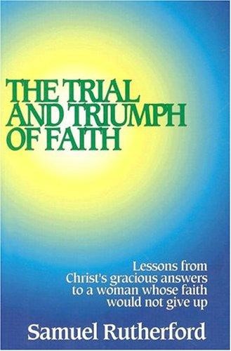 The Trial And Triumph Of Faith