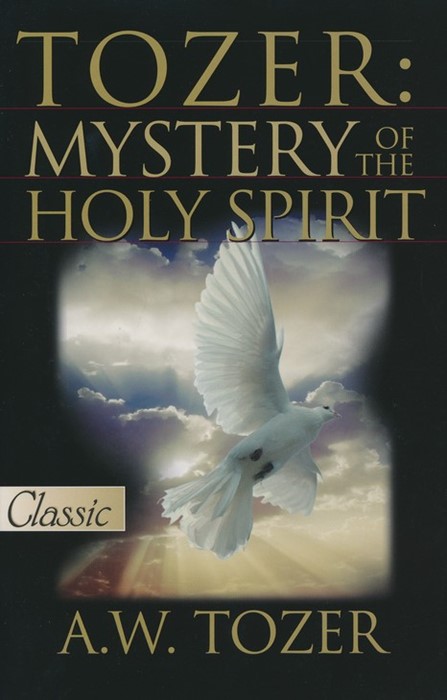 Tozer: Mystery Of The Holy Spirit