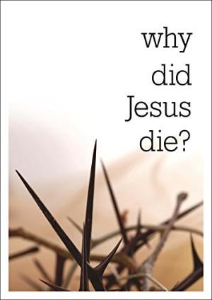 Why Did Jesus Die? Pack of 25