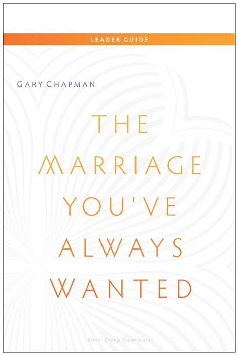 Marriage You've Always Wanted Leaders Guide