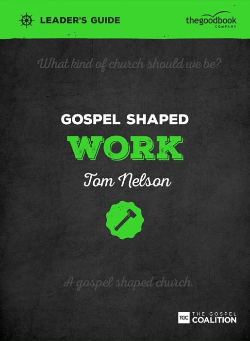 Gospel Shaped Work Leader's Guide