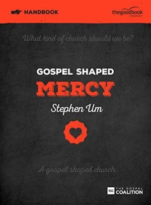 Gospel Shaped Mercy Handbook