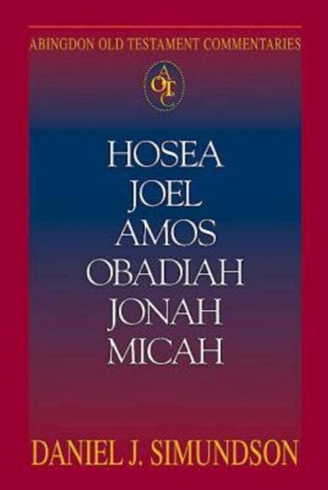Abingdon Old Testament Commentaries: Hosea, Joel, Amos, Obad