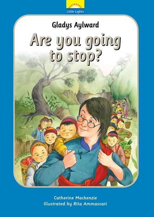 Gladys Aylward are You Going to Stop?