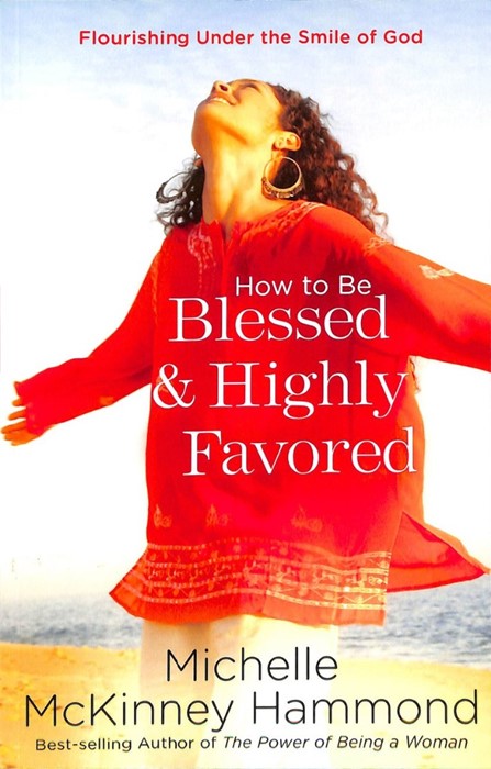 How To Be Blessed & Highly Favored