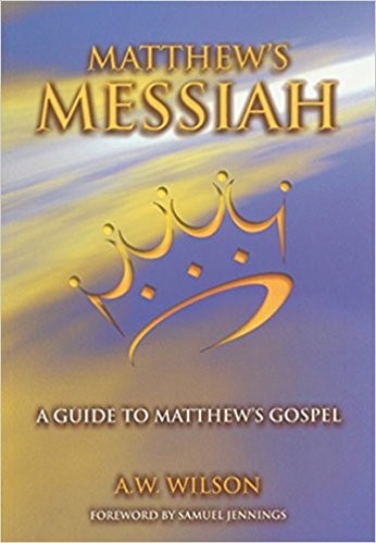 Matthews Messiah: A Guide to Matthew's Gospel