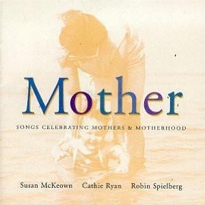 Mother - Songs Celebrating Mothers & Motherhood CD