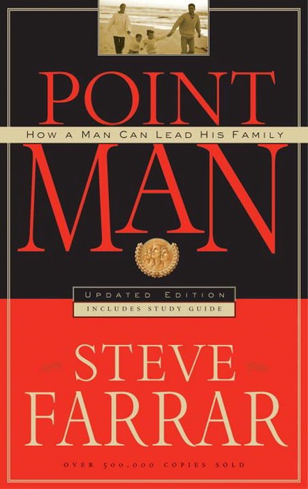 Point Man: How A Man Can Lead His Family