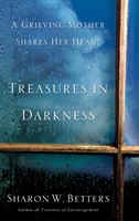 Treasures in Darkness: A Grieving Mother Shares Her Heart (Paperback)
