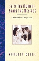 Seize the Moment, Share the Message (Paperback)