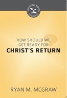How Should We Get Ready for Christ's Return? (Paperback)