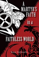 Martyr's Faith in a Faithless World, A