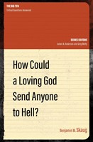 How Could a Loving God Send Anyone to Hell? (Paperback)