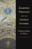 Learning Theology with the Church Fathers