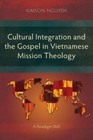 Cultural Integration and the Gospel in Vietnamese Mission (Paperback)