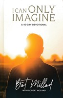 I Can Only Imagine 40-Day Devotional (Hard Cover)