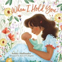 When I Hold You (Board Book)