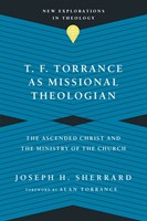 T. F. Torrance as Missional Theologian (Paperback)