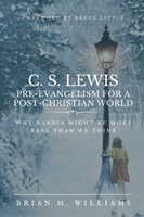 C. S. Lewis: Pre-Evangelism for a Post-Christian World (Paperback)