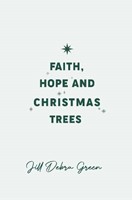 Faith, Hope and Christmas Trees (Paperback)