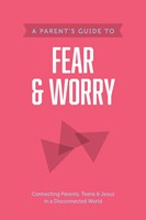 Parent’s Guide to Fear and Worry, A (Paperback)
