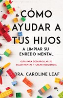 Cómo ayudar a tu hijo a limpiar su enredo mental (Paperback)