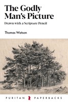 The Godly Man's Picture (Paperback)