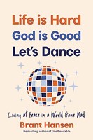 Life Is Hard. God Is Good. Let's Dance (Soft Cover)
