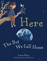 Here: The Dot We Call Home (Hard Cover)