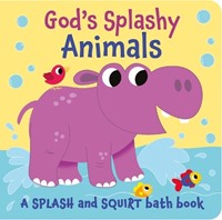 God's Splashy Animals (Bath Book)
