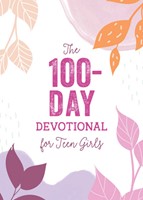 The 100-Day Devotional For Teen Girls (Paperback)