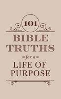 101 Bible Truths For A Life Of Purpose (Paperback)