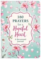180 Prayers For A Hopeful Heart Devotional Journal (Paperback)