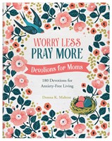 Worry Less, Pray More: Devos For Moms (Paperback)