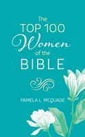 The Top 100 Women Of The Bible (Paperback)