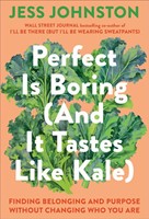 Perfect is Boring (And it Tastes Like Kale) (Hardback)