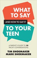 What to Say and How to Say It to Your Teen (Paperback)