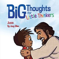 Big Thoughts For Little Thinkers: Jesus (Casebound)