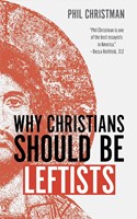 Why Christians Should Be Leftists (Hard Cover)
