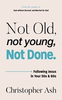 Not Old, Not Young, Not Done (Paperback)