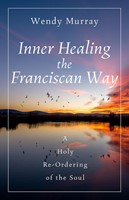 Inner Healing the Franciscan Way (Paperback)