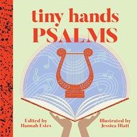 Tiny Hands Psalms (Board Book)