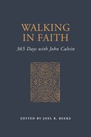 Walking in Faith - 365 Days with John Calvin (Hardback)