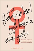 La Feminidad Moldeada por el Evangelio (Paperback)